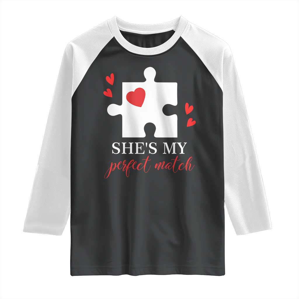 Funny She's My Perfect Match Valentine's Day Couple Matching Raglan Shirt TS11 Black White Print Your Wear