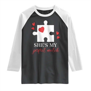Funny She's My Perfect Match Valentine's Day Couple Matching Raglan Shirt TS11 Black White Print Your Wear