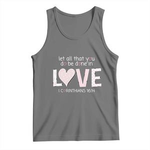 Let All That You Do Be Done In Love Tank Top Christian Religious God Bible Verses Valentine's Day Pink Heart TS11 Black Heather Print Your Wear