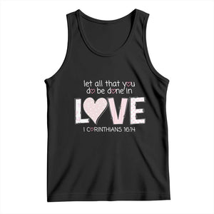 Let All That You Do Be Done In Love Tank Top Christian Religious God Bible Verses Valentine's Day Pink Heart TS11 Black Print Your Wear