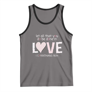 Let All That You Do Be Done In Love Tank Top Christian Religious God Bible Verses Valentine's Day Pink Heart TS11 Deep Heather Black Print Your Wear