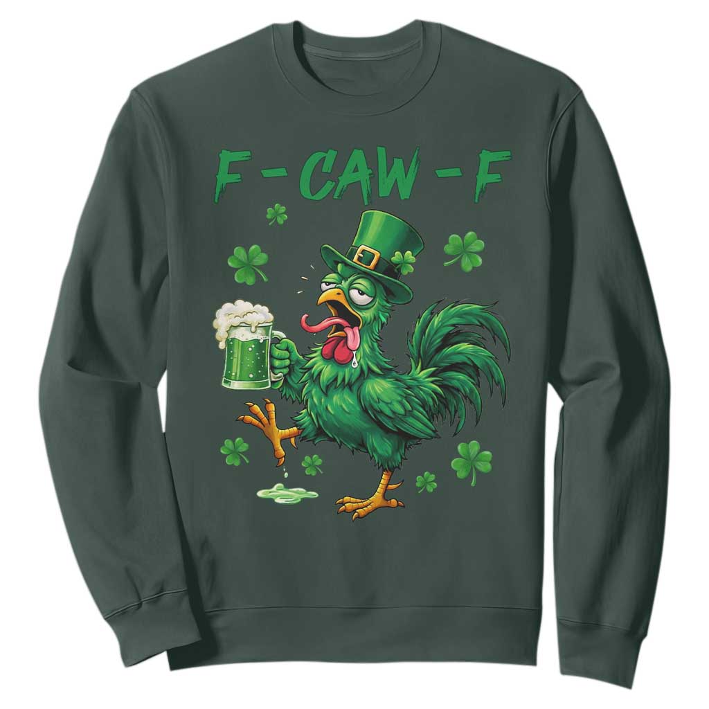 Funny F Caw F Chicken St Patricks Day Sweatshirt Irish Beer Drinking Shamrock Print TS11 Dark Forest Green Print Your Wear