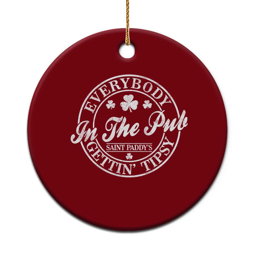 Everybody In The Pub Gettin Tipsy Ceramic Ornament Funny St Patricks Day Beer Drinking TS11 1pc Red Print Your Wear