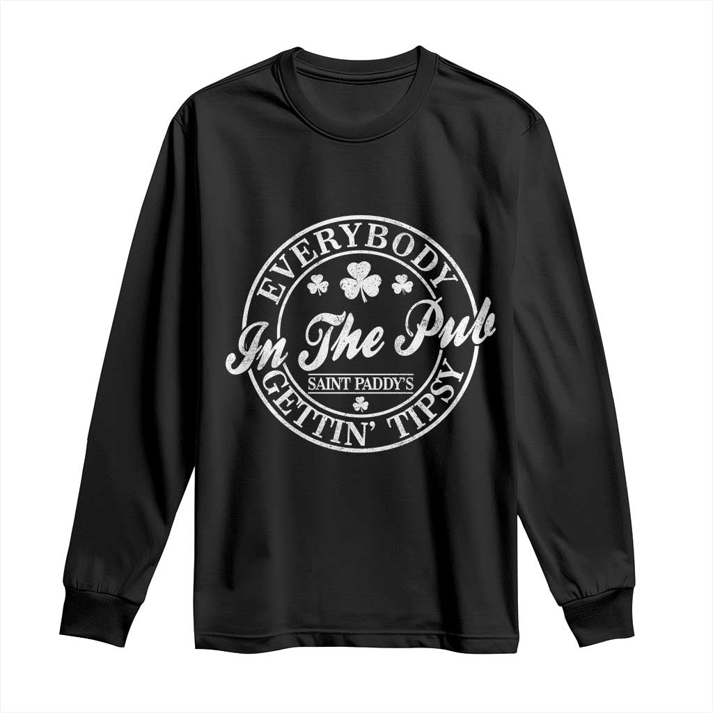 Everybody In The Pub Gettin Tipsy Long Sleeve Shirt Funny St Patricks Day Beer Drinking TS11 Black Print Your Wear