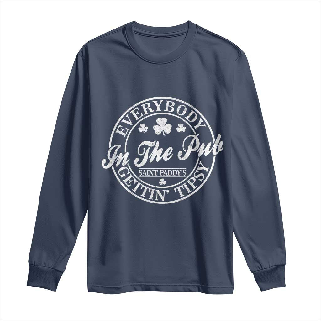 Everybody In The Pub Gettin Tipsy Long Sleeve Shirt Funny St Patricks Day Beer Drinking TS11 Navy Print Your Wear
