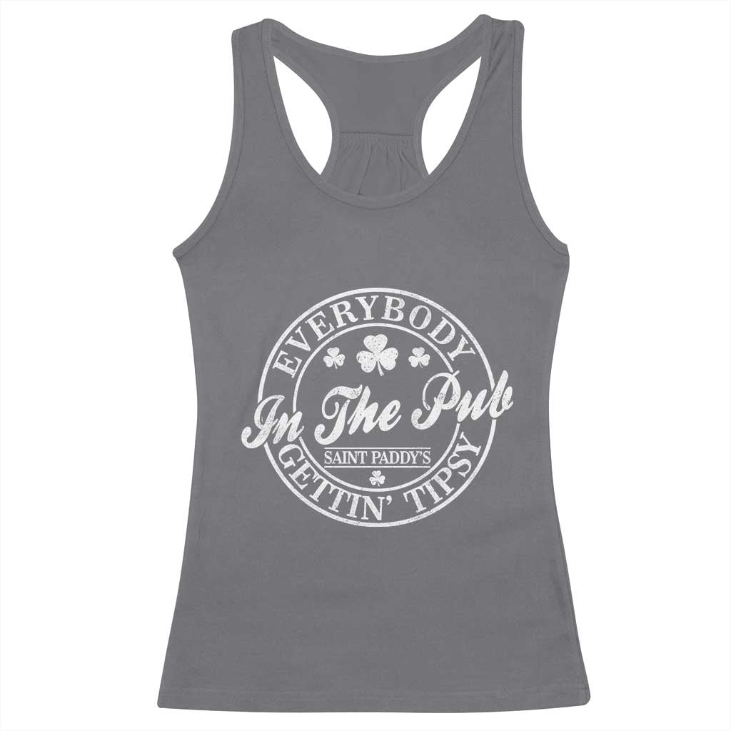 Everybody In The Pub Gettin Tipsy Racerback Tank Top Funny St Patricks Day Beer Drinking TS11 Charcoal Print Your Wear