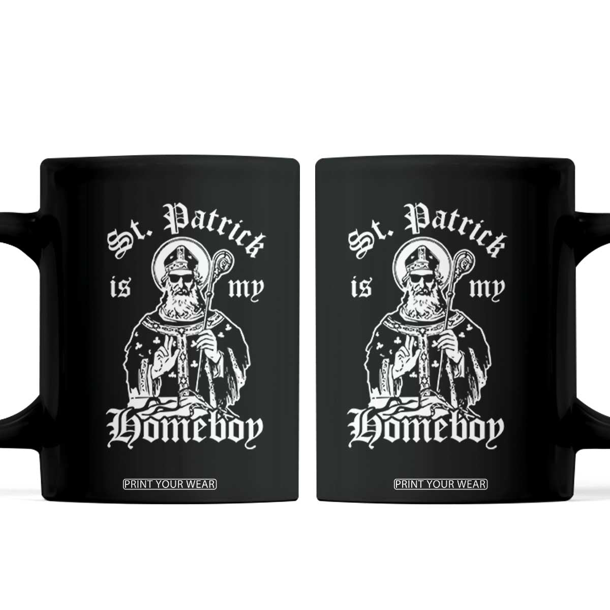 Saint Patrick Is My Homeboy Coffee Mug Funny St Patricks Day TS11 Black Print Your Wear