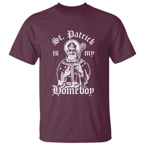 Saint Patrick Is My Homeboy T Shirt - Funny St Patricks Day TS11 Maroon Print Your Wear