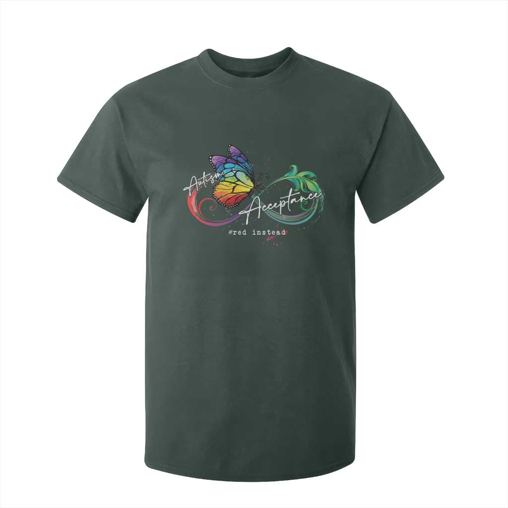 Autism Awareness Acceptance Red Instead T Shirt For Kid Infinity Symbol Rainbow Butterfly Feather TS11 Dark Forest Green Print Your Wear