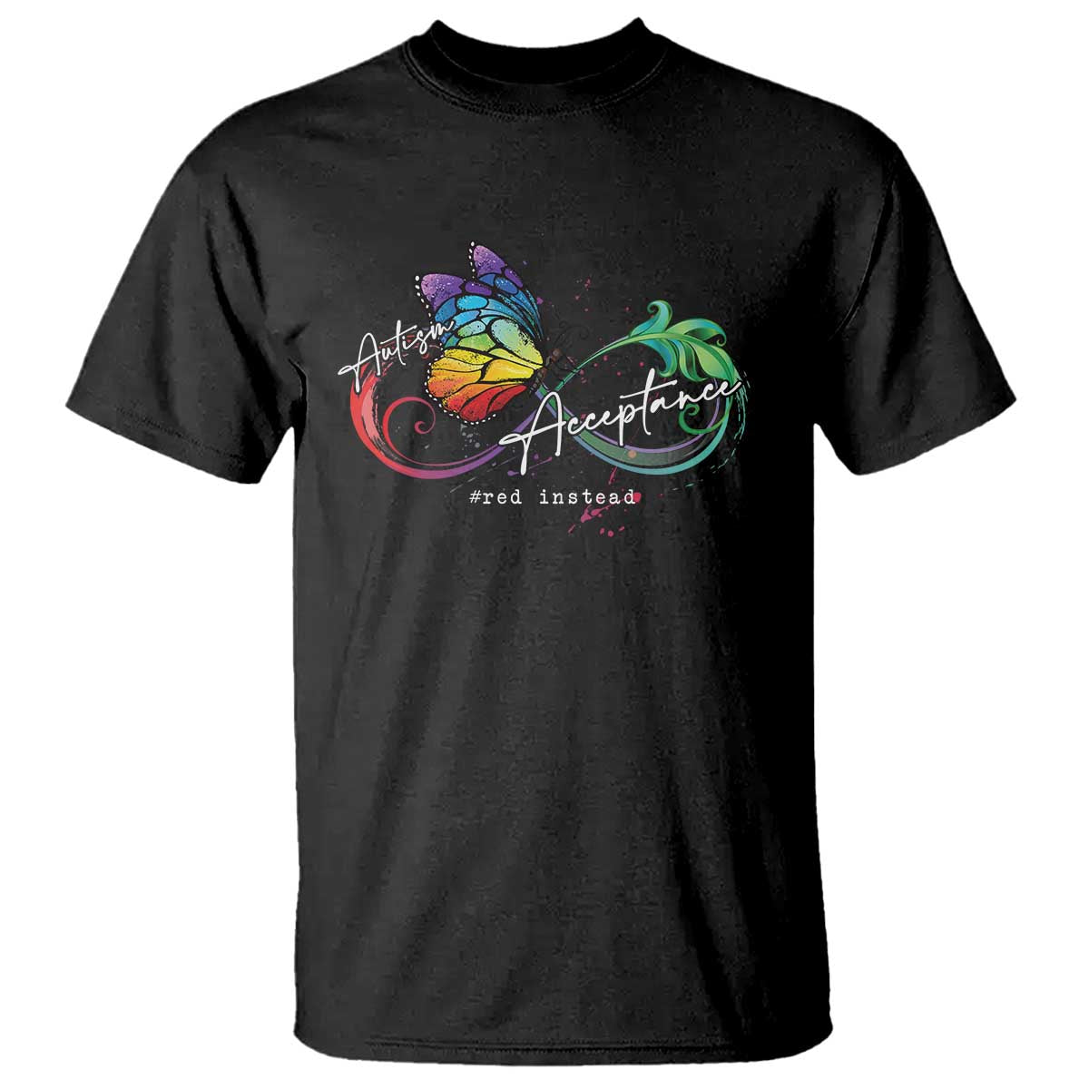 Autism Awareness Acceptance Red Instead T Shirt Infinity Symbol Rainbow Butterfly Feather TS11 Black Print Your Wear