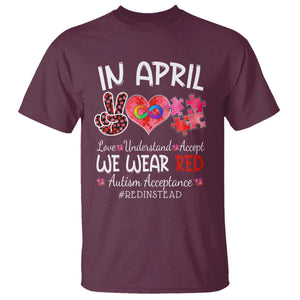 Autism Awareness Acceptance Red Instead T Shirt In April We Wear Red Peace Love Puzzle TS11 Maroon Print Your Wear