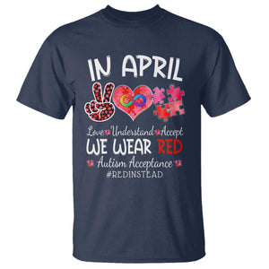 Autism Awareness Acceptance Red Instead T Shirt In April We Wear Red Peace Love Puzzle TS11 Navy Print Your Wear