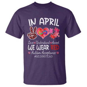 Autism Awareness Acceptance Red Instead T Shirt In April We Wear Red Peace Love Puzzle TS11 Purple Print Your Wear
