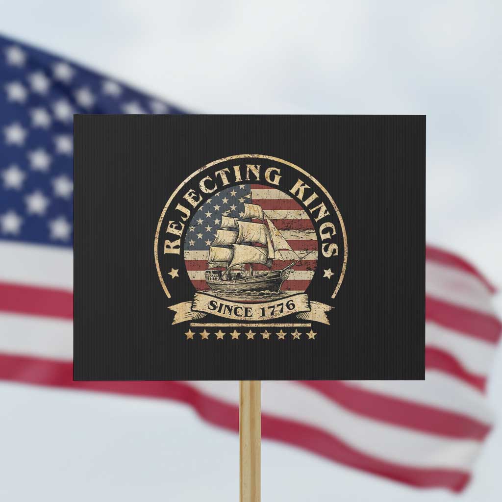 Funny Rejecting Kings Since 1773 Protest Sign Vintage Patriotic USA TS11 Horizontal 18