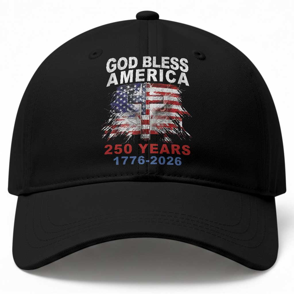 God Bless America 250 Years 1776 2026 Baseball Cap Christian Cross Eagle American Flag TS11 Print Your Wear