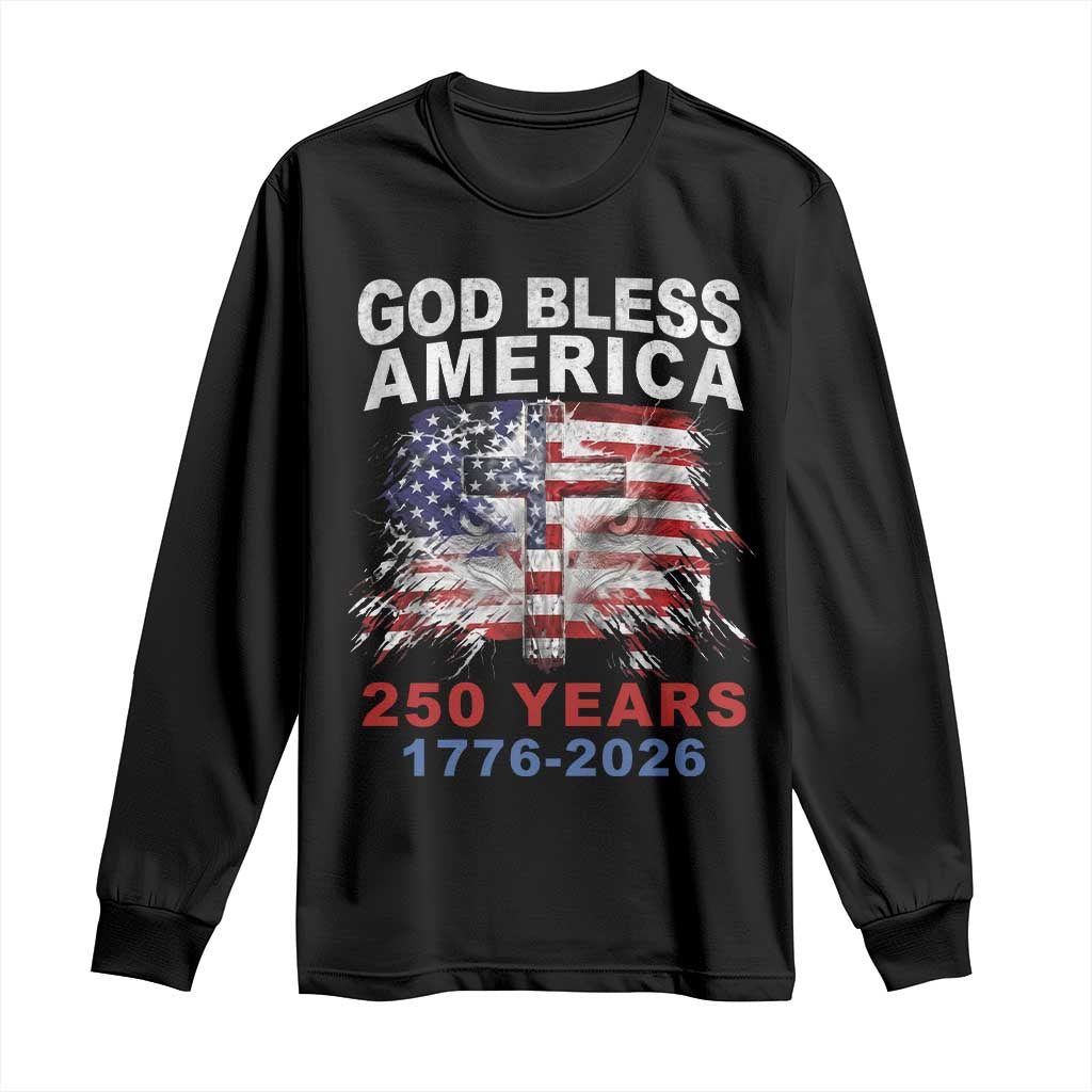 God Bless America 250 Years 1776 2026 Long Sleeve Shirt Christian Cross Eagle American Flag TS11 Black Print Your Wear