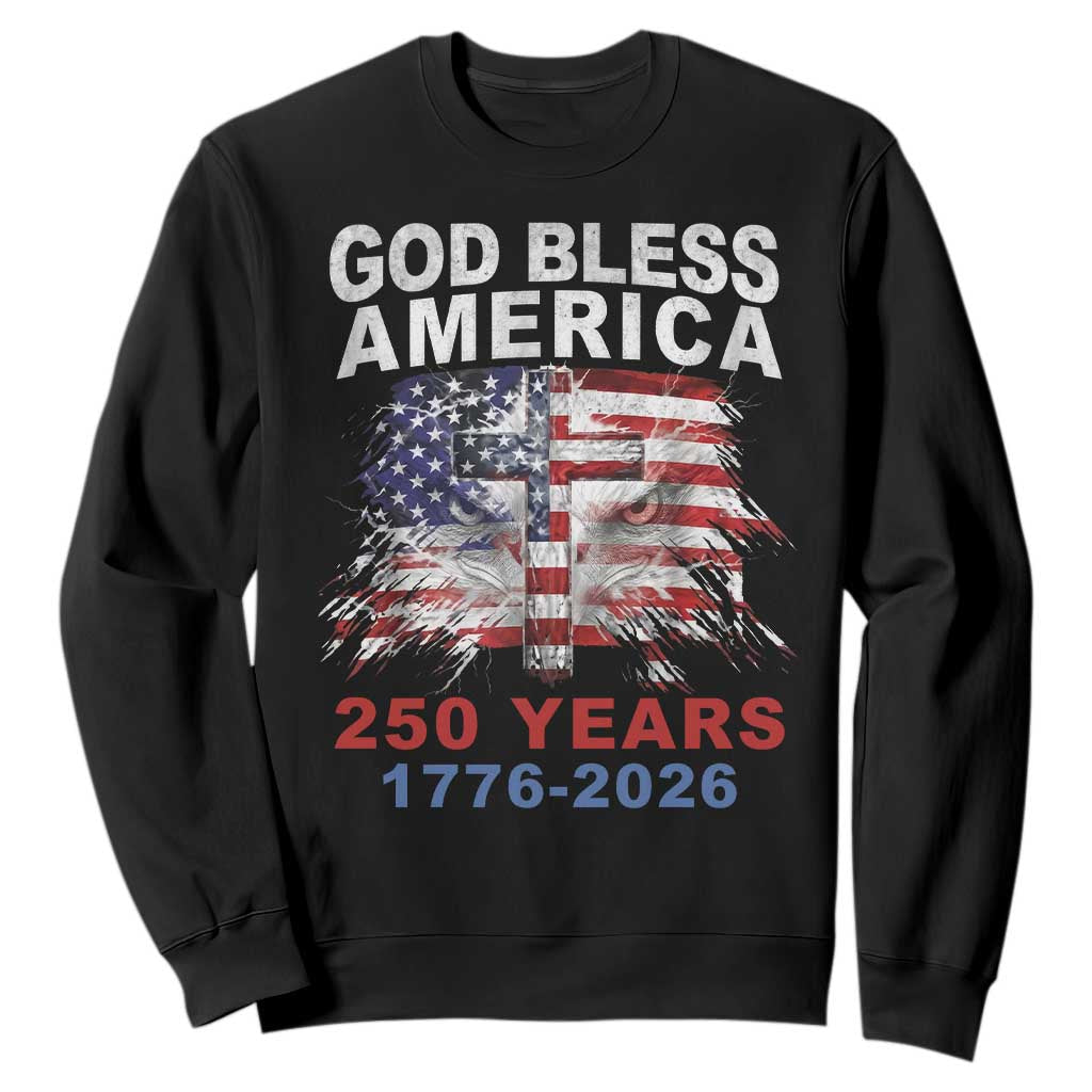 God Bless America 250 Years 1776 2026 Sweatshirt Christian Cross Eagle American Flag TS11 Black Print Your Wear