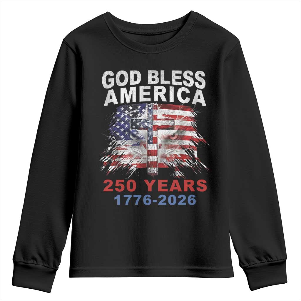 God Bless America 250 Years 1776 2026 Youth Sweatshirt Christian Cross Eagle American Flag TS11 Black Print Your Wear