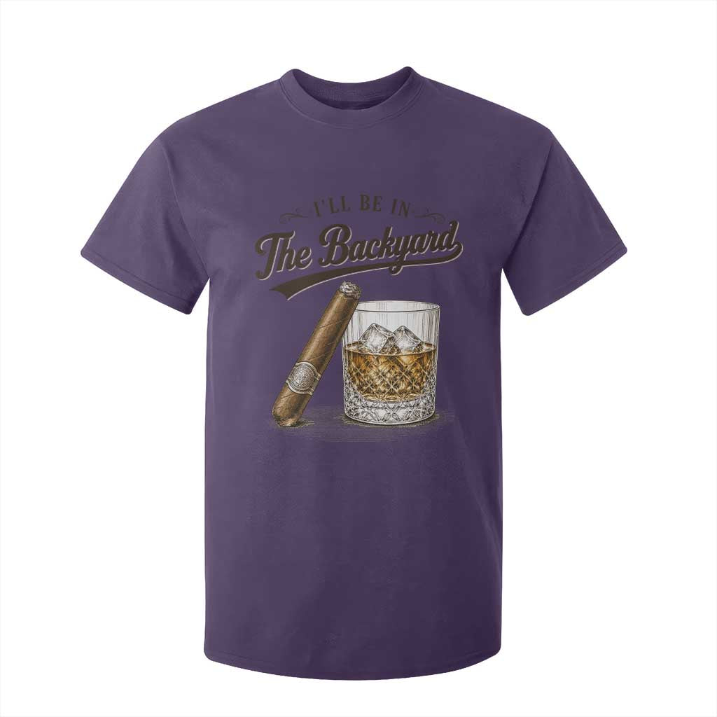 I Will Be In The Backyard Funny Bourbon Cigar Lover T Shirt For Kid TS11 Purple Print Your Wear