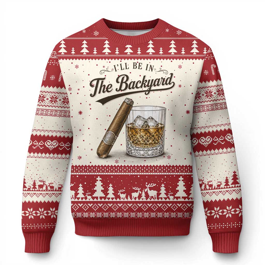 I Will Be In The Backyard Funny Bourbon Cigar Lover Ugly Christmas Sweater TS11 Beige Red Print Your Wear