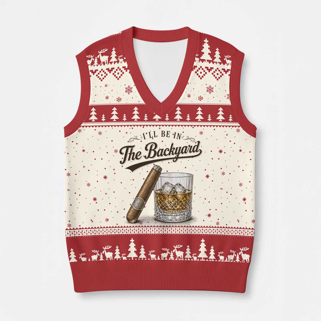 I Will Be In The Backyard Funny Bourbon Cigar Lover V-Neck Knit Sweater Vest TS11 Beige Red Print Your Wear