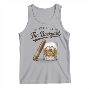 I Will Be In The Backyard Funny Bourbon Cigar Lover Tank Top TS11 Athletic Heather Print Your Wear