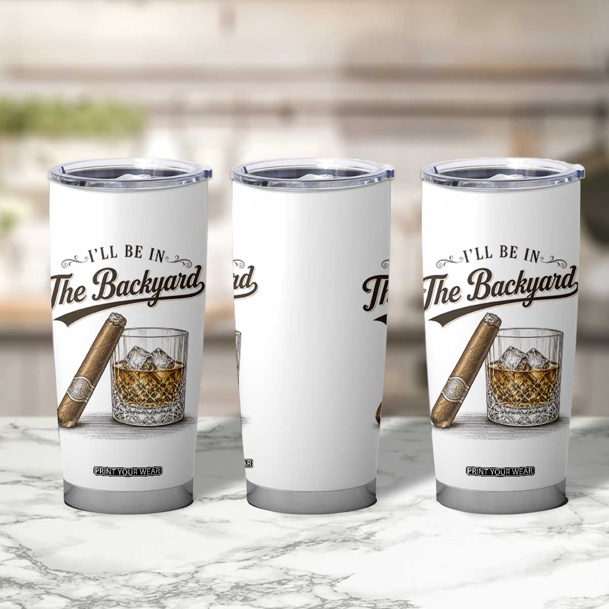 I Will Be In The Backyard Funny Bourbon Cigar Lover Tumbler Cup TS11 Print Your Wear