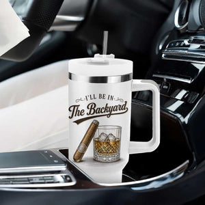 I Will Be In The Backyard Funny Bourbon Cigar Lover Tumbler With Handle TS11 Print Your Wear