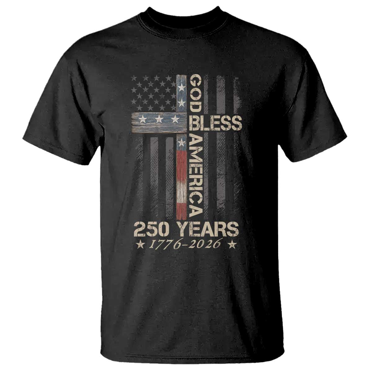 God Bless America 250 Years 1776 2026 T Shirt Christian Cross American Flag TS11 Black Print Your Wear