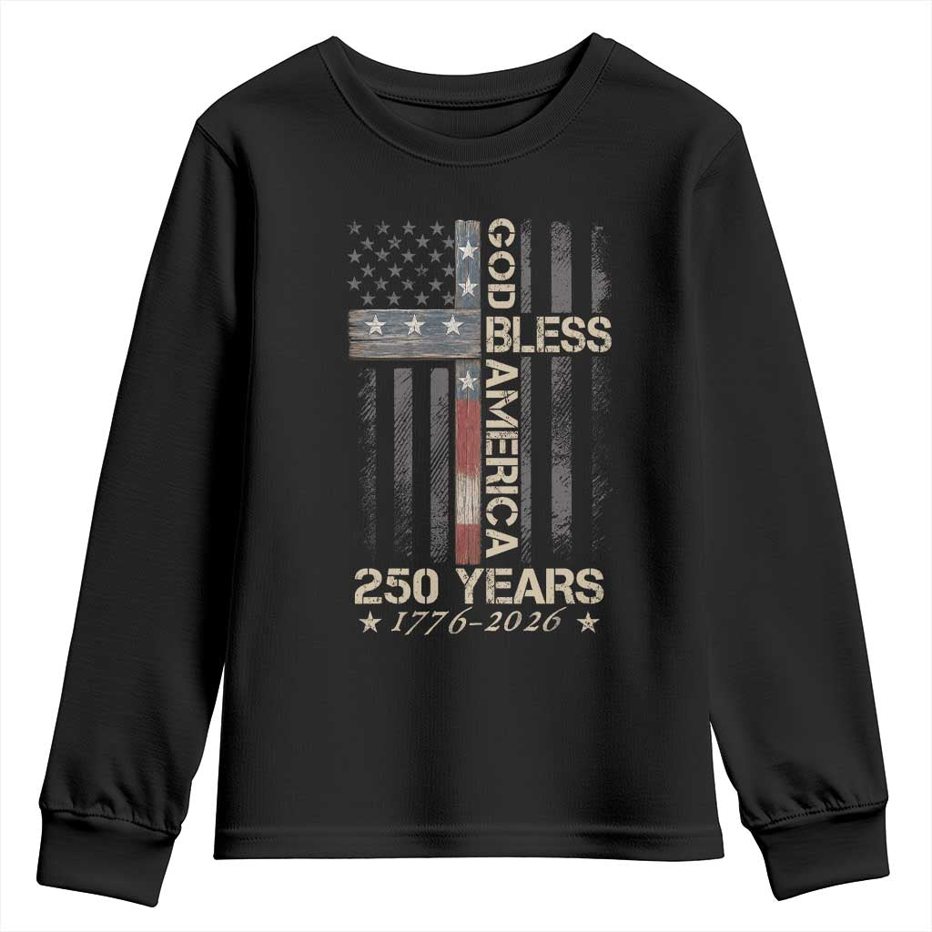 God Bless America 250 Years 1776 2026 Youth Sweatshirt Christian Cross American Flag TS11 Black Print Your Wear