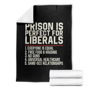 Prison Is Perfect For Liberals Throw Blanket Funny Anti Liberal Political Quote TS11 Black Print Your Wear