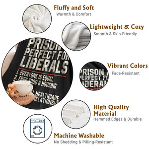 Prison Is Perfect For Liberals Throw Blanket Funny Anti Liberal Political Quote TS11 Print Your Wear