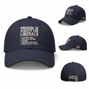 Prison Is Perfect For Liberals Baseball Cap Funny Anti Liberal Political Quote TS11 Baseball Cap Universal Fit Navy Print Your Wear