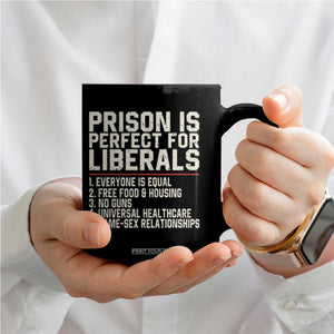 Prison Is Perfect For Liberals Coffee Mug Funny Anti Liberal Political Quote TS11 Print Your Wear