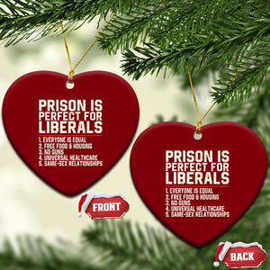 Prison Is Perfect For Liberals Ceramic Ornament Funny Anti Liberal Political Quote TS11 Print Your Wear