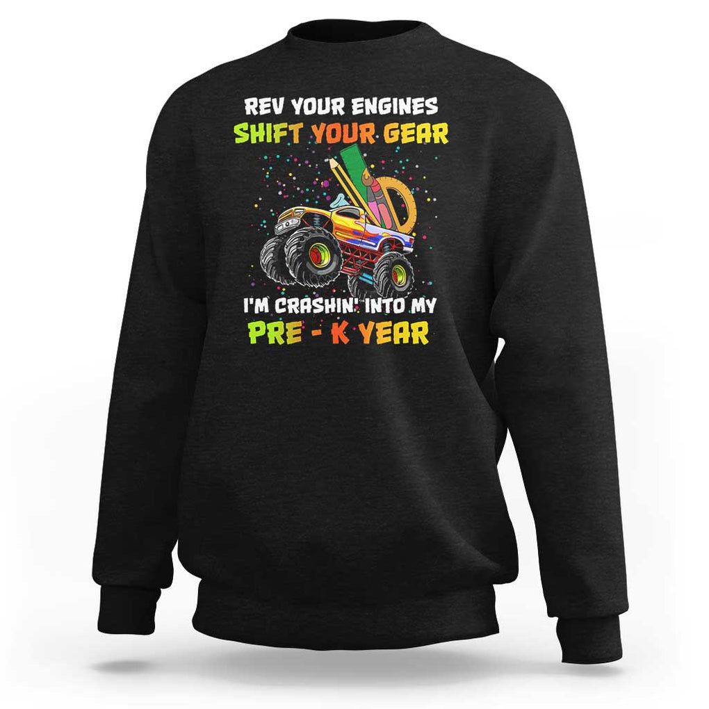 Back To School Sweatshirt Rev Your Engines Shift Your Gear I'm Crashin' Into My Pre - K Year TS11 Black Print Your Wear