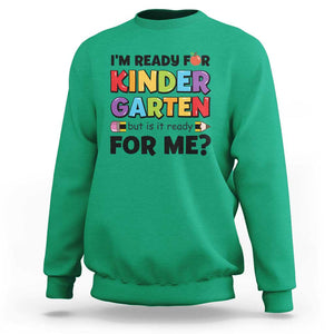 Back To School Sweatshirt I'm Ready For Kindergarten But Is It Ready For Me Pencil TS11 Irish Green Print Your Wear