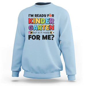 Back To School Sweatshirt I'm Ready For Kindergarten But Is It Ready For Me Pencil TS11 Light Blue Print Your Wear