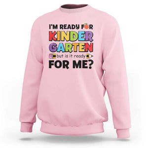 Back To School Sweatshirt I'm Ready For Kindergarten But Is It Ready For Me Pencil TS11 Light Pink Print Your Wear