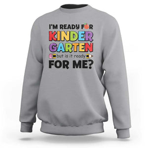 Back To School Sweatshirt I'm Ready For Kindergarten But Is It Ready For Me Pencil TS11 Sport Gray Print Your Wear