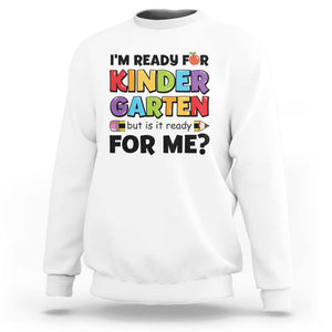 Back To School Sweatshirt I'm Ready For Kindergarten But Is It Ready For Me Pencil TS11 White Print Your Wear