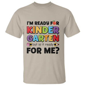 Back To School T Shirt I'm Ready For Kindergarten But Is It Ready For Me Pencil TS11 Sand Print Your Wear