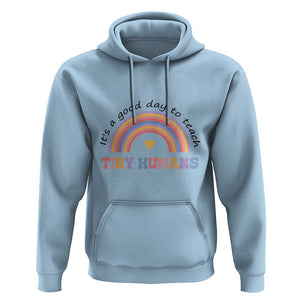 Teacher Hoodie It's A Good Day To Teach Tiny Humans Rainbow TS11 Light Blue Print Your Wear