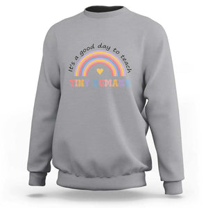 Teacher Sweatshirt It's A Good Day To Teach Tiny Humans Rainbow TS11 Sport Gray Print Your Wear