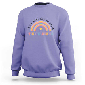 Teacher Sweatshirt It's A Good Day To Teach Tiny Humans Rainbow TS11 Violet Print Your Wear