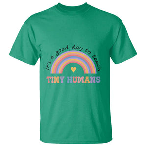 Teacher T Shirt It's A Good Day To Teach Tiny Humans Rainbow TS11 Irish Green Print Your Wear