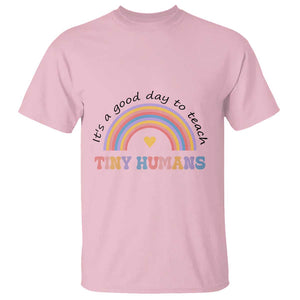 Teacher T Shirt It's A Good Day To Teach Tiny Humans Rainbow TS11 Light Pink Print Your Wear