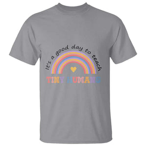 Teacher T Shirt It's A Good Day To Teach Tiny Humans Rainbow TS11 Sport Gray Print Your Wear