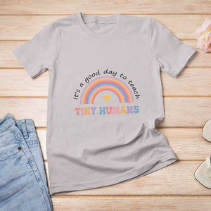 Teacher T Shirt For Women It's A Good Day To Teach Tiny Humans Rainbow TS11 Ice Gray Print Your Wear