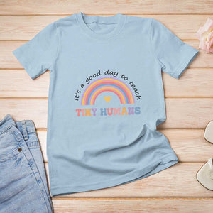 Teacher T Shirt For Women It's A Good Day To Teach Tiny Humans Rainbow TS11 Light Blue Print Your Wear